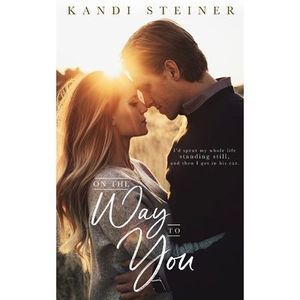On the Way to You -- Kandi Steiner